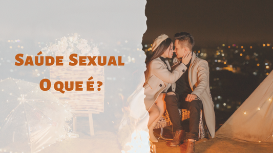 Saúde Sexual: Um Guia Completo para o Bem-Estar Íntimo - sentimentosocultos